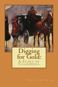 portada Digging for Gold Horatio Alger Jr. (en Inglés)