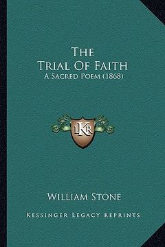 portada the trial of faith: a sacred poem (1868) (en Inglés)