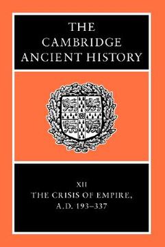 portada the cambridge ancient history: the crisis of empire, a.d. 193-337 (en Inglés)