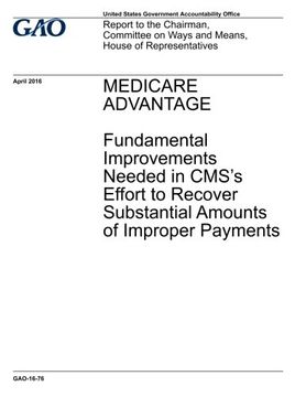 portada MEDICARE ADVANTAGE: Fundamental Improvements Needed in CMS's Effort to Recover Substantial Amounts of Improper Payments