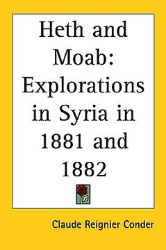 portada heth and moab: explorations in syria in 1881 and 1882 (en Inglés)