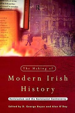 portada the making of modern irish history: revisionism and the revisionist controversy (en Inglés)