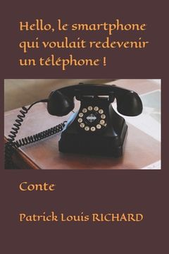 portada Hello, le smartphone qui voulait redevenir un téléphone !: Conte (in French)