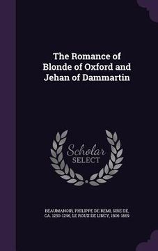 portada The Romance of Blonde of Oxford and Jehan of Dammartin (en Inglés)