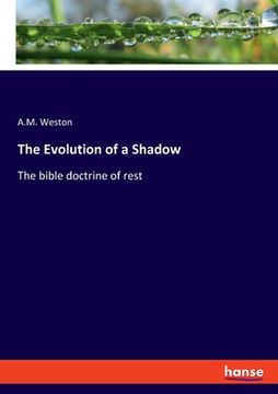 portada The Evolution of a Shadow: The bible doctrine of rest (en Inglés)