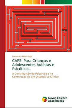 portada Capsi Para Crianças e Adolescentes Autistas e Psicóticos: A Contribuição da Psicanálise na Construção de um Dispositivo Clínico
