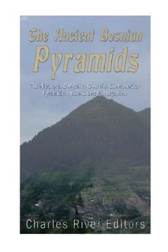 portada The Ancient Bosnian Pyramids: The History and Mystery Over the Controversial Pyramids in Bosnia and Herzegovina