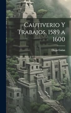 portada Cautiverio y Trabajos, 1589 a 1600 (in Spanish)