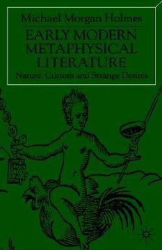 portada early modern metaphysical literature: nature, custom and strange desires (in English)
