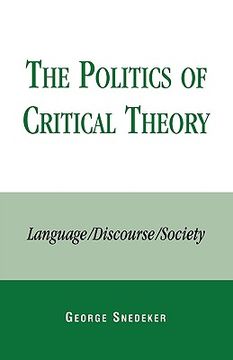 portada the politics of critical theory: language/discourse/society (en Inglés)