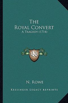 portada the royal convert: a tragedy (1714) (en Inglés)