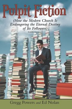 portada Pulpit Fiction: How the Modern Church is Endangering the Eternal Destiny of its Followers (NASB) (en Inglés)