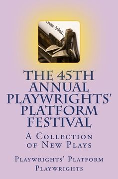 portada The 45th Annual Playwrights' Platform Festival: A Collection of New Plays (in English)