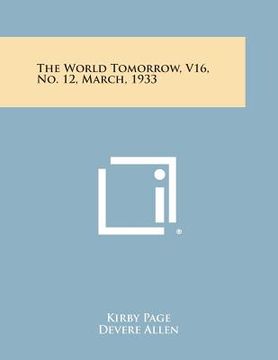 portada The World Tomorrow, V16, No. 12, March, 1933 (en Inglés)