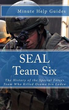 portada SEAL Team Six: The History of the Special Forces Team Who Killed Osama bin Laden (en Inglés)