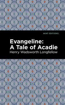 portada Evangeline: A Tale of Acadie (Mint Editions) (in English)