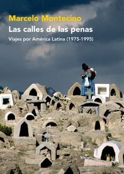 portada Las Calles de las Penas. Viajes por America Latina (1975-1995)