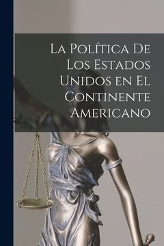 portada La Política de los Estados Unidos en el Continente Americano (in Spanish)
