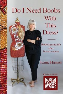 portada Do I Need Boobs With This Dress: Redesigning life after breast cancer (en Inglés)
