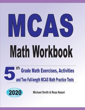 portada MCAS Math Workbook: 5th Grade Math Exercises, Activities, and Two Full-Length MCAS Math Practice Tests (en Inglés)
