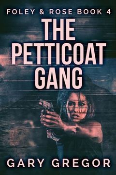 portada The Petticoat Gang: Large Print Edition (4) (Foley and Rose) (en Inglés)