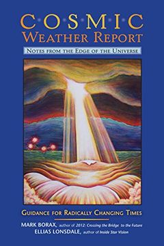 portada Cosmic Weather Report: Notes from the Edge of the Universe: Guidance for Radically Changing Times (en Inglés)