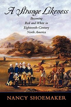 portada A Strange Likeness: Becoming red and White in Eighteenth-Century North America (en Inglés)
