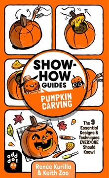 portada Show-How Guides: Pumpkin Carving: The 9 Essential Designs & Techniques Everyone Should Know! (in English)