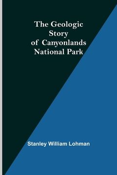 portada The Geologic Story of Canyonlands National Park (en Inglés)