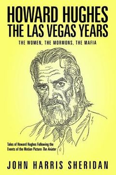 portada Howard Hughes: The Las Vegas Years: The Women, The Mormons, The Mafia (en Inglés)