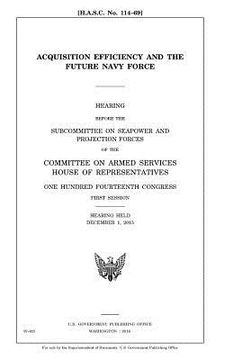 portada Acquisition efficiency and the future Navy force (en Inglés)