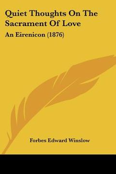 portada quiet thoughts on the sacrament of love: an eirenicon (1876) (en Inglés)