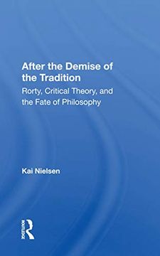 portada After the Demise of the Tradition: Rorty, Critical Theory, and the Fate of Philosophy 