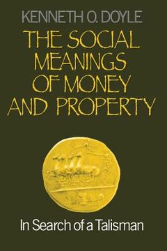 portada the social meanings of money and property: in search of a talisman (en Inglés)