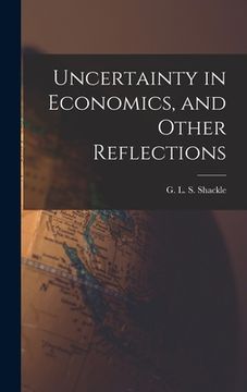 portada Uncertainty in Economics, and Other Reflections