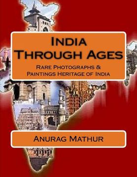 portada India Through Ages: Rare Photographs & Paintings Heritage of India (en Inglés)