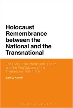 portada Holocaust Remembrance between the National and the Transnational: The Stockholm International Forum and the First Decade of the International Task Force