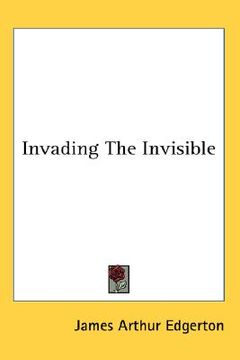 portada invading the invisible (en Inglés)