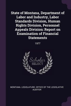 portada State of Montana, Department of Labor and Industry, Labor Standards Division, Human Rights Division, Personnel Appeals Division: Report on Examination (en Inglés)
