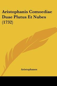 portada aristophanis comoediae duae plutus et nubes (1732) (in English)