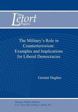 portada the military's role in counterterrorism: examples and implications for liberal democracies (in English)
