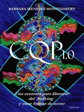 portada Cqp 1. 0 - una Aventura Para Liberarte del 'bullying' y Otras Formas de Acoso (in Spanish)