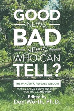 portada Good News, Bad News, Who Can Tell?: The Pandemic Reveals Wisdom (en Inglés)