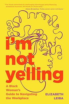 portada I’m not Yelling: A Black Woman’S Guide to Navigating the Workplace (Women in Business, Successful Business Woman, Image & Etiquette) (in English)