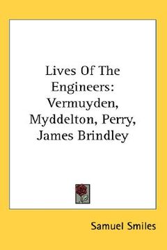 portada lives of the engineers: vermuyden, myddelton, perry, james brindley (en Inglés)