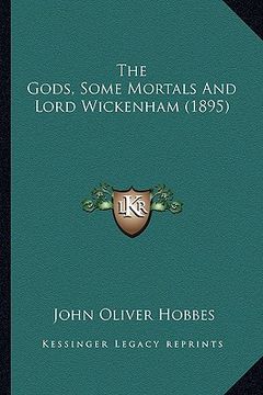 portada the gods, some mortals and lord wickenham (1895) the gods, some mortals and lord wickenham (1895) (en Inglés)