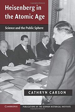 portada Heisenberg in the Atomic Age: Science and the Public Sphere (Publications of the German Historical Institute) (en Inglés)
