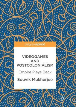 portada Videogames and Postcolonialism: Empire Plays Back (en Inglés)