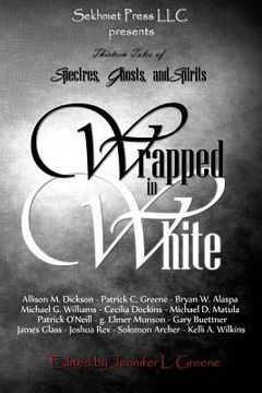 portada Wrapped In White: Thirteen Tales of Spectres, Ghosts, and Spirits (in English)