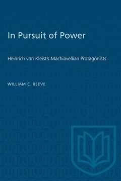 portada In Pursuit of Power: Heinrich Von Kleist's Machiavellian Protagonists (en Inglés)